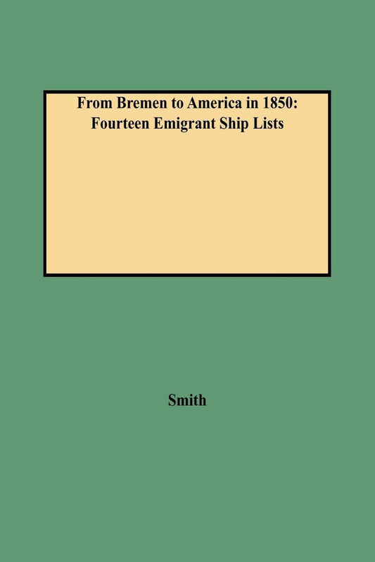 From Bremen to America in 1850: Fourteen Emigrant Ship Lists