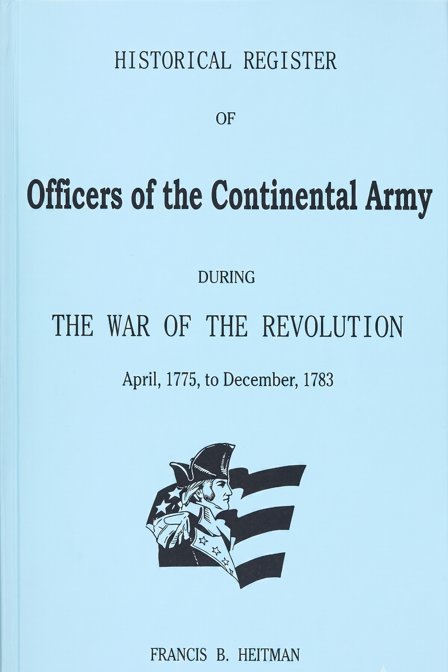 Historical Register of Officers of the Continental Army