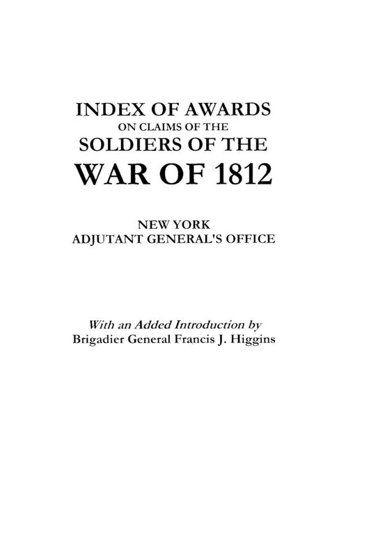 Index of Awards On Claims of the Soldiers of the War of 1812 [New York]