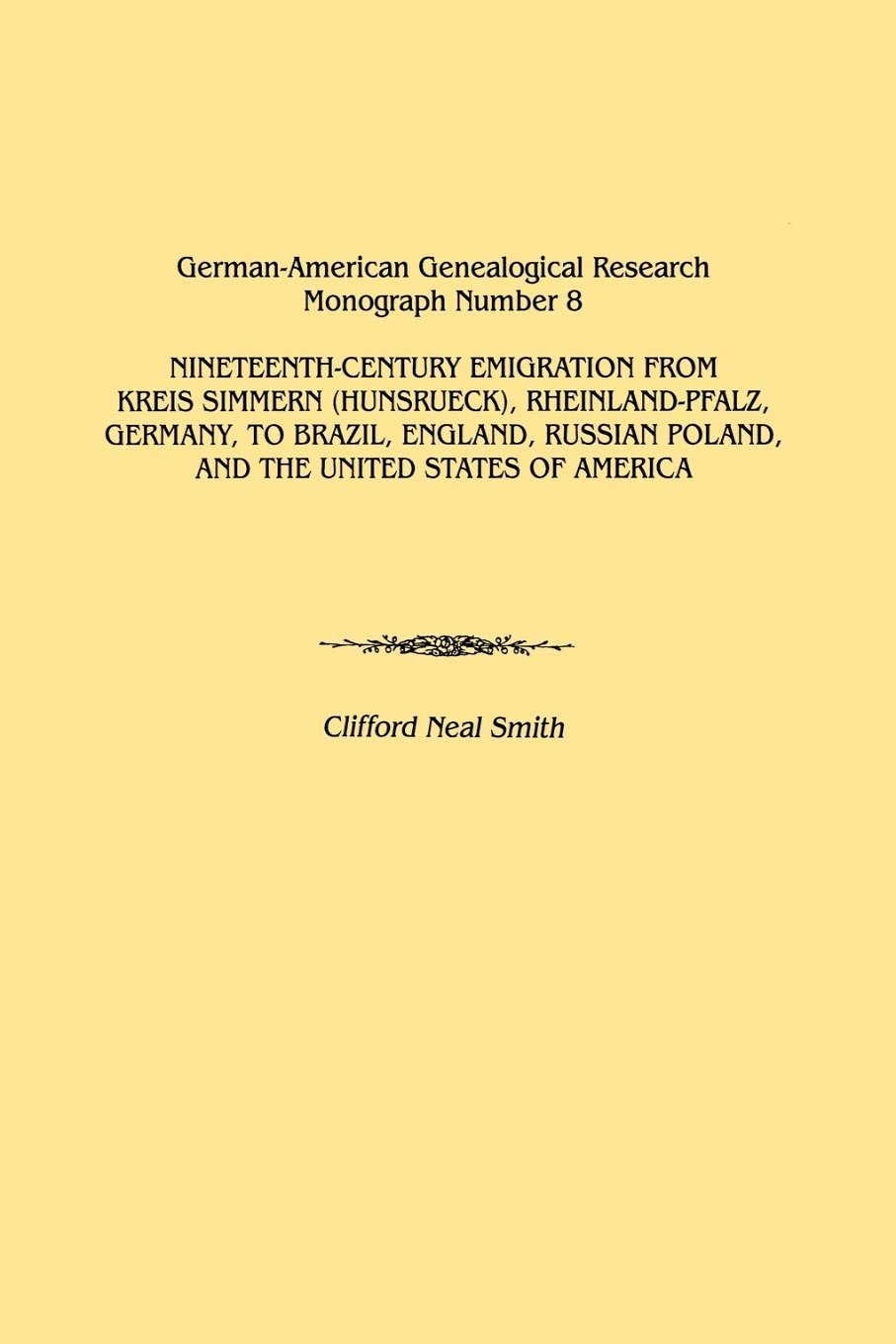 Nineteenth-Century Emigration from Kreis Simmern (Hunsrueck), Rheinland-Pfalz, Germany to Brazil, England, Russian Poland, and the United States of America