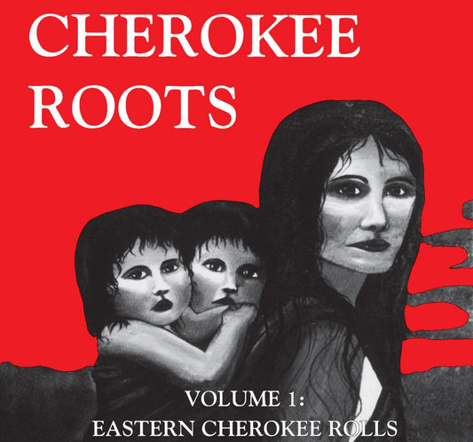 Cherokee Roots, Vol. 1: Eastern Cherokee Rolls