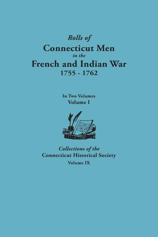 Rolls of Connecticut Men in the French and Indian War 1755-1762, Two Volumes