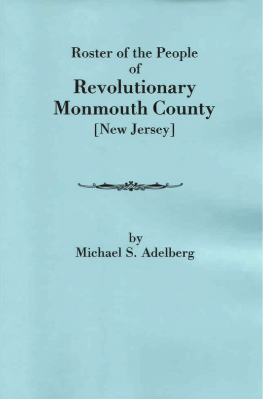 Roster of the People of Revolutionary Monmouth County [New Jersey]