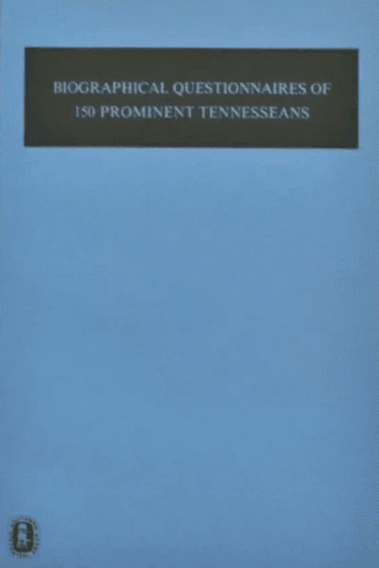 Biographical Questionnaires of 150 Prominent Tennesseans