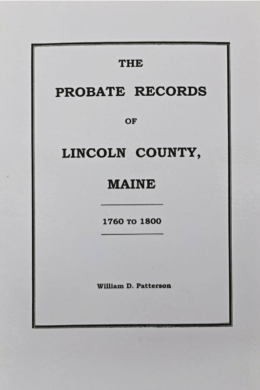 The Probate Records of Lincoln County, Maine 1760-1800