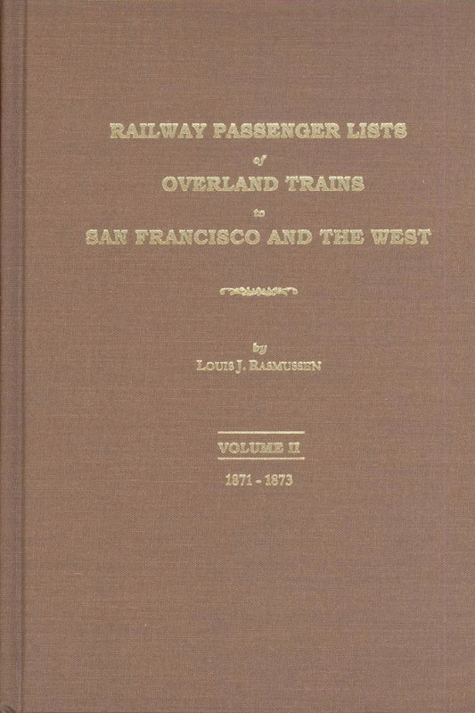 Railway Passenger Lists of Overland Trains to San Francisco and the West. Two Volumes.