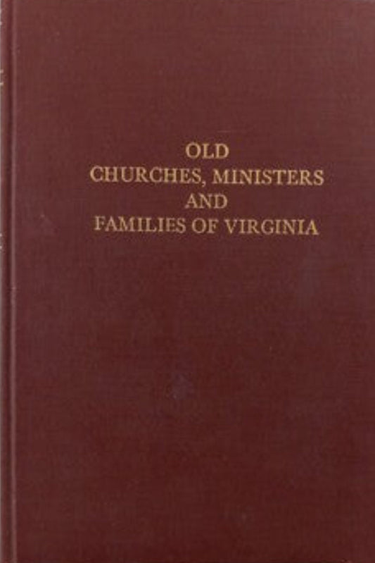 Old Churches, Ministers and Families of Virginia, Vol I