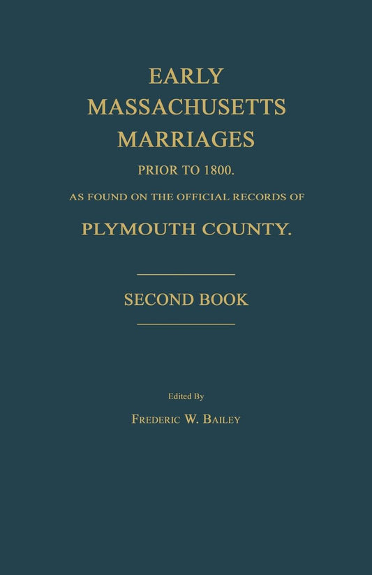 Early Massachusetts Marriages Prior to 1800, Plymouth County: Second Book