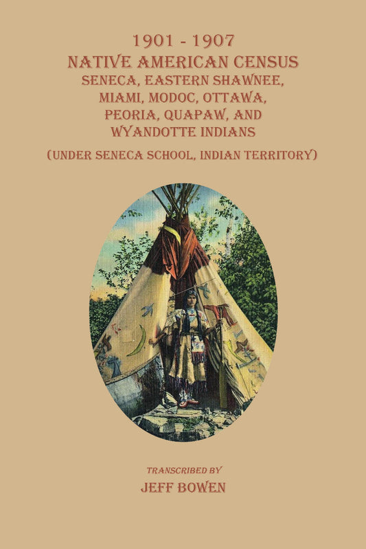 1901-1907 Native American Census: Seneca, Eastern Shawnee, Miami, Modoc, Ottawa, Peoria, Quapaw, and Wyandotte Indians