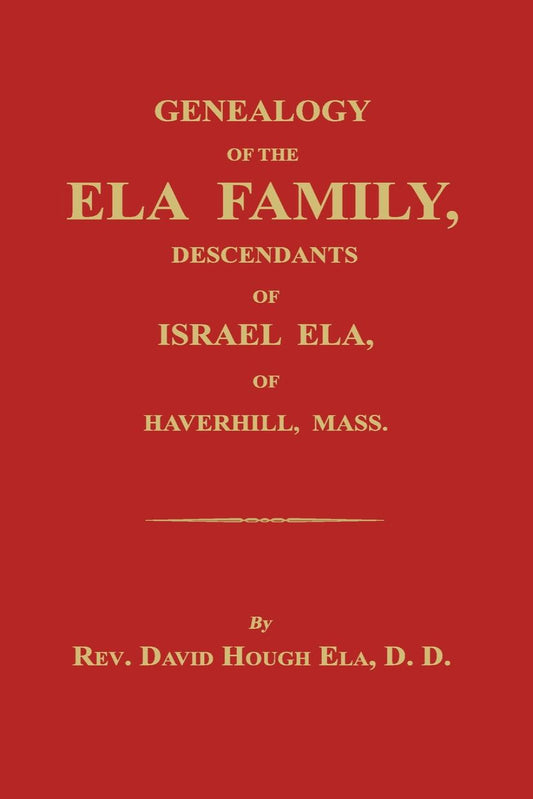 Genealogy of the Ela Family, Descendants of Israel Ela, of Haverhill, Mass.