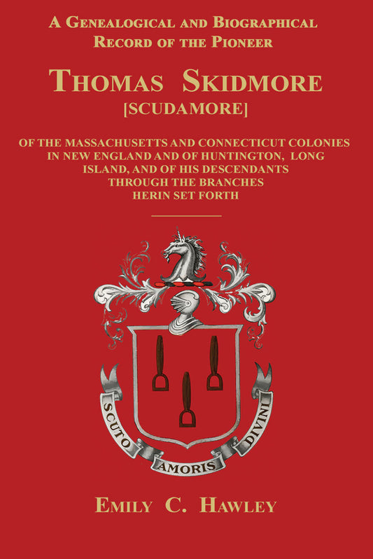 A Genealogical and Biographical Record of the Pioneer Thomas Skidmore [Scudamore]
