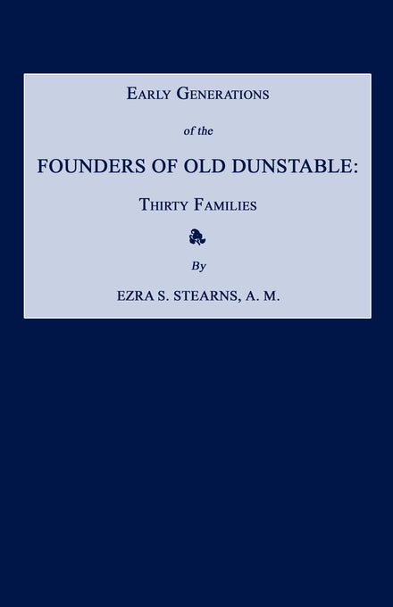 Early Generations of the Founders of Old Dunstable [Massachusetts]: Thirty Families