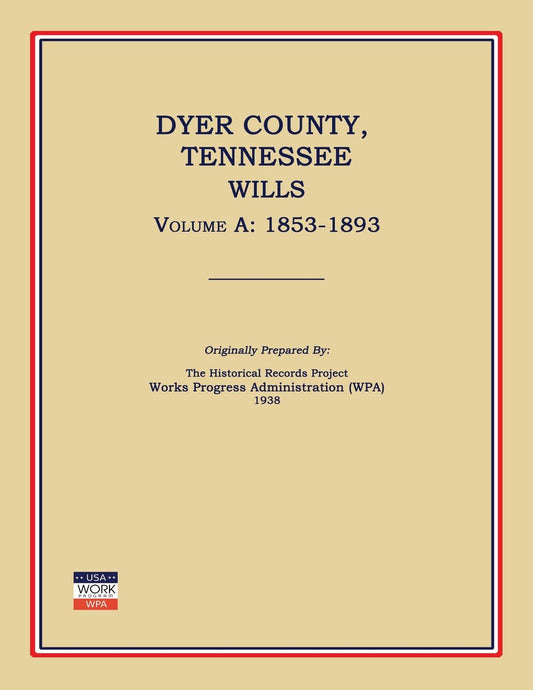Dyer County Tennessee Wills Volume A: 1853-1893
